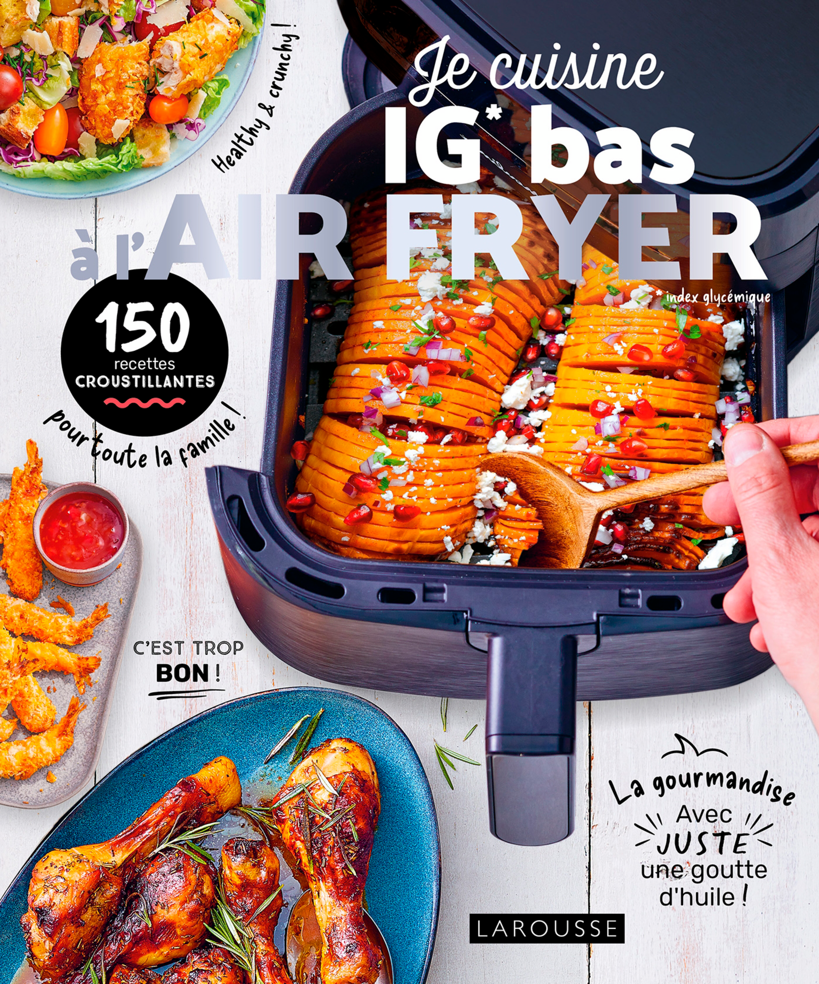 JE CUISINE IG BAS À L'AIR FRYER La gourmandise avec "juste" une goutte d'huile